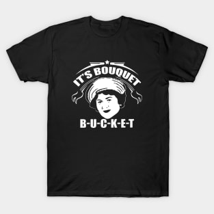 Its Bouquet Bucket Mama T Shirts T-Shirt